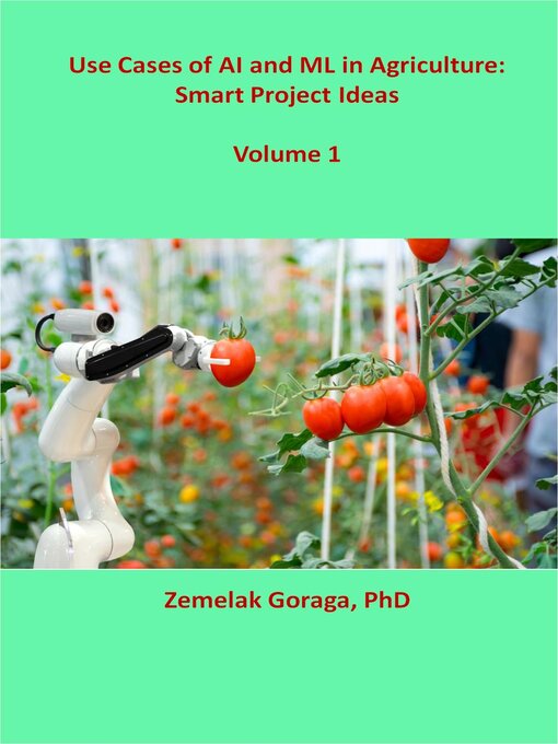 Title details for Use Cases of AI and ML in Agriculture by Zemelak Goraga - Available